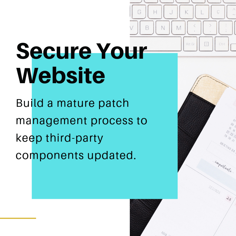 Build a mature patch management process to keep third-party components updated.